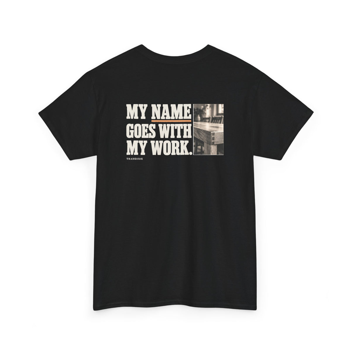 My Name Goes With My Work Tee