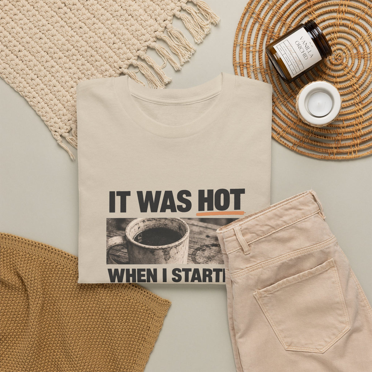 It Was Hot When I Started. Tee