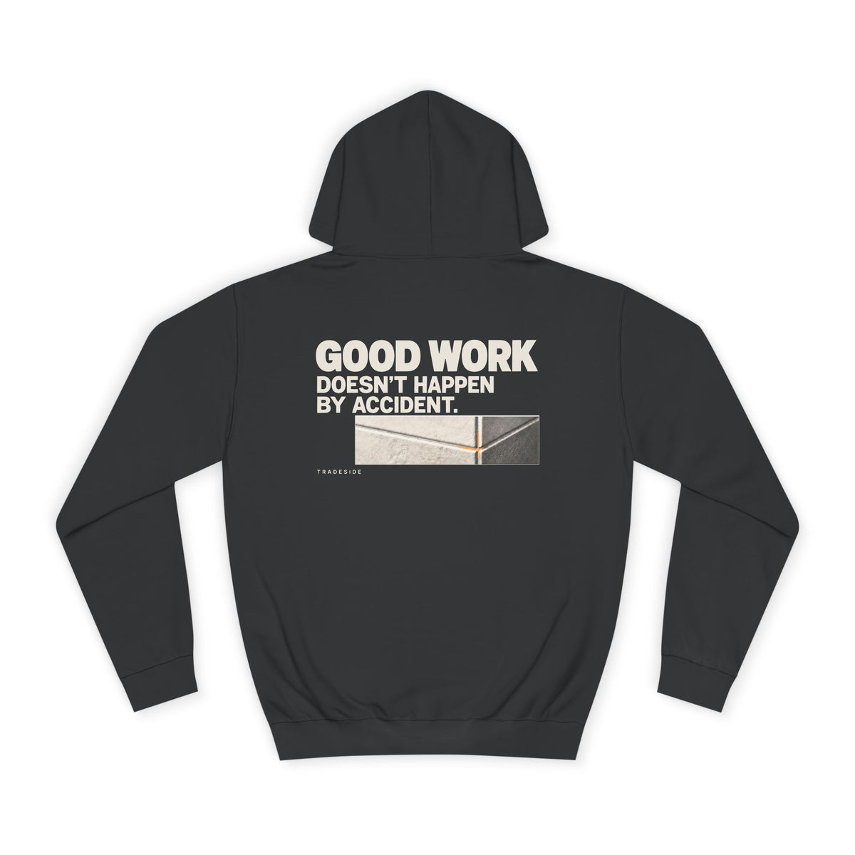 Good Work Doesn't Happen by Accident Hoodie