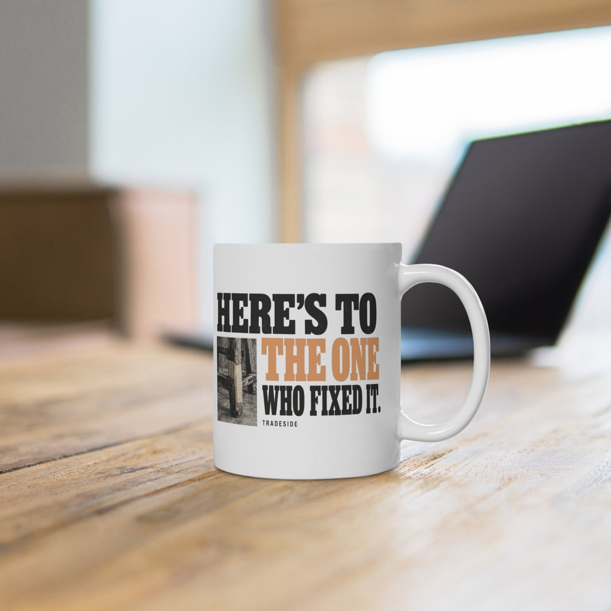 Here's to the One Who Fixed It Mug