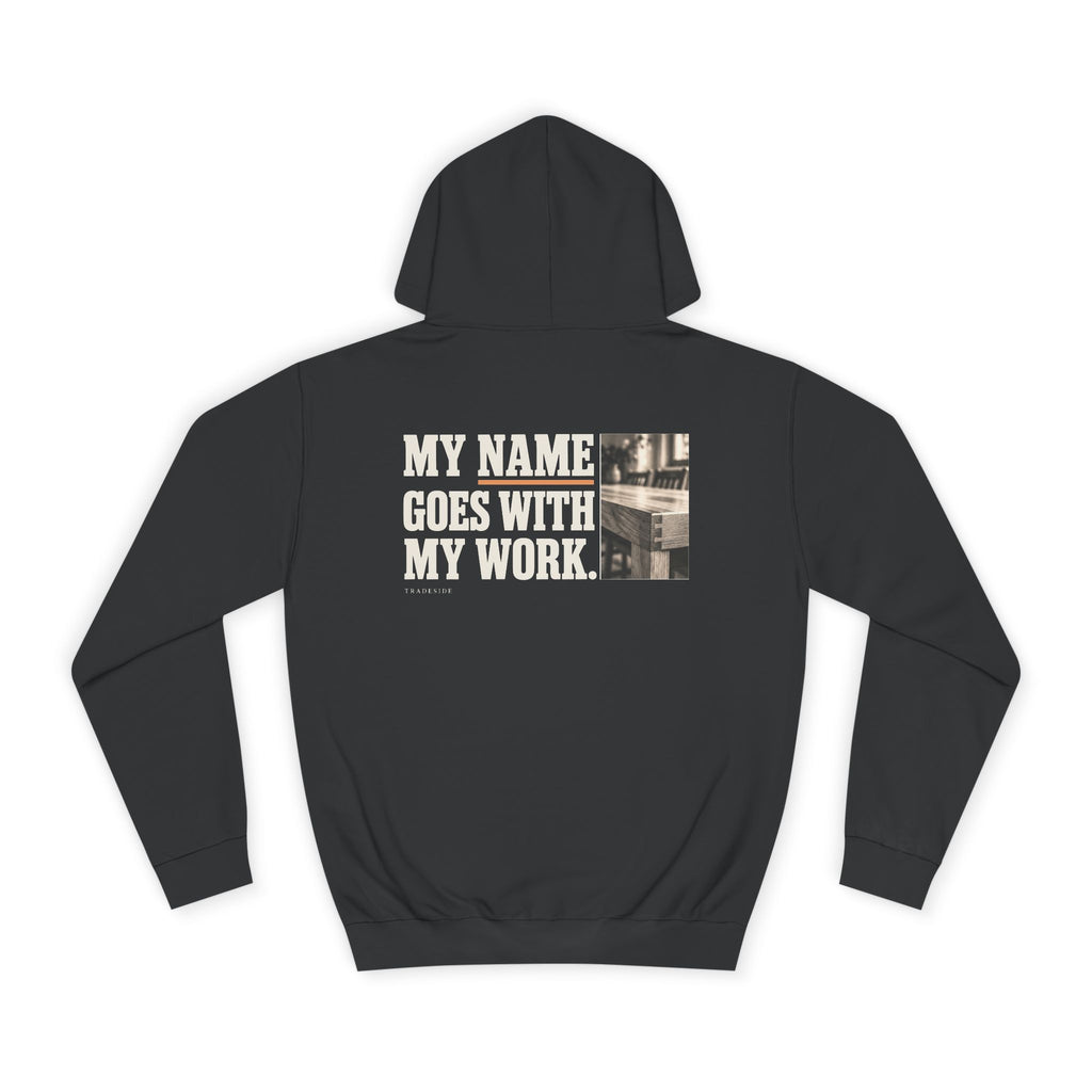 My Name Goes With My Work Hoodie