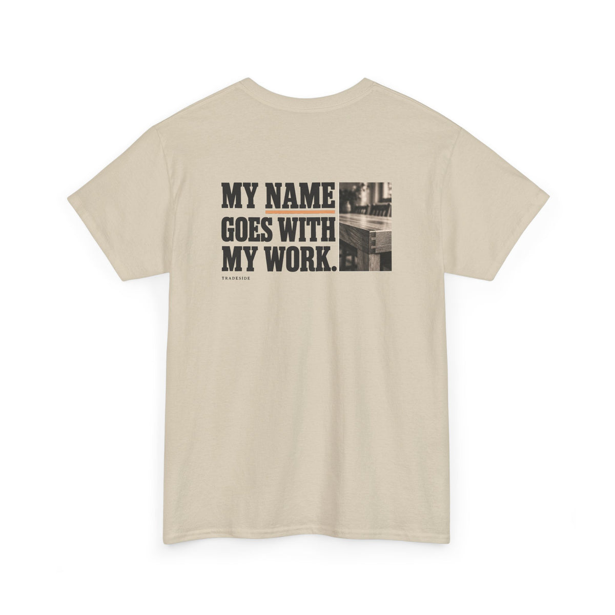 My Name Goes With My Work Tee