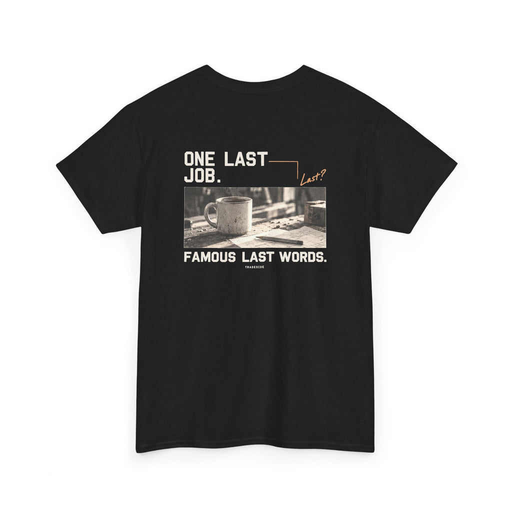 One Last Job. Tee