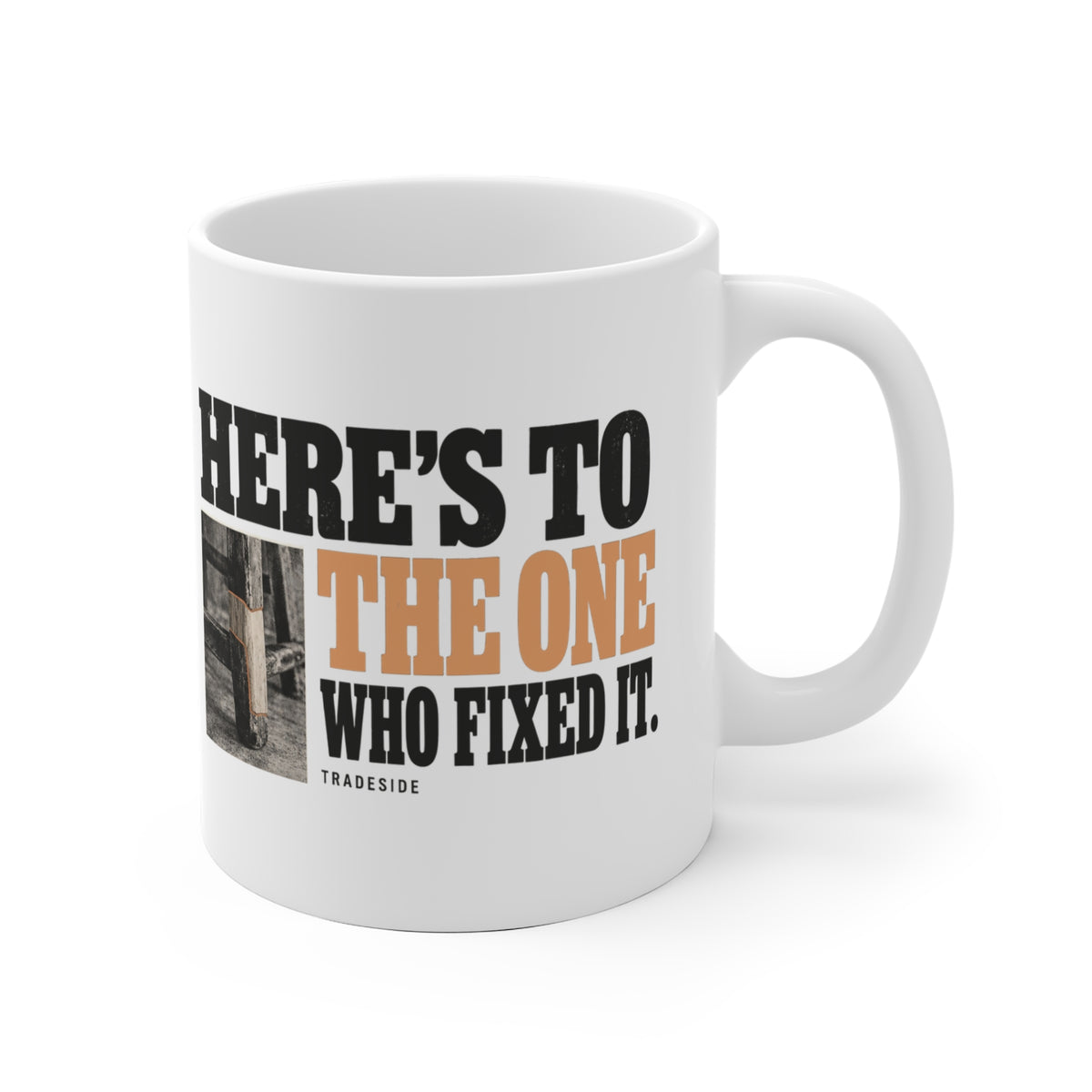 Here's to the One Who Fixed It Mug