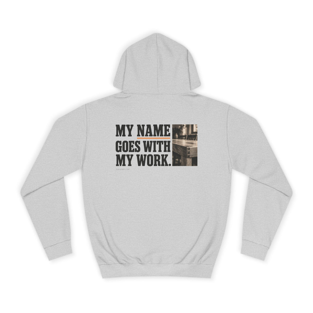 My Name Goes With My Work Hoodie